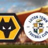 MATCH PREVIEW: WOLVES V LUTON