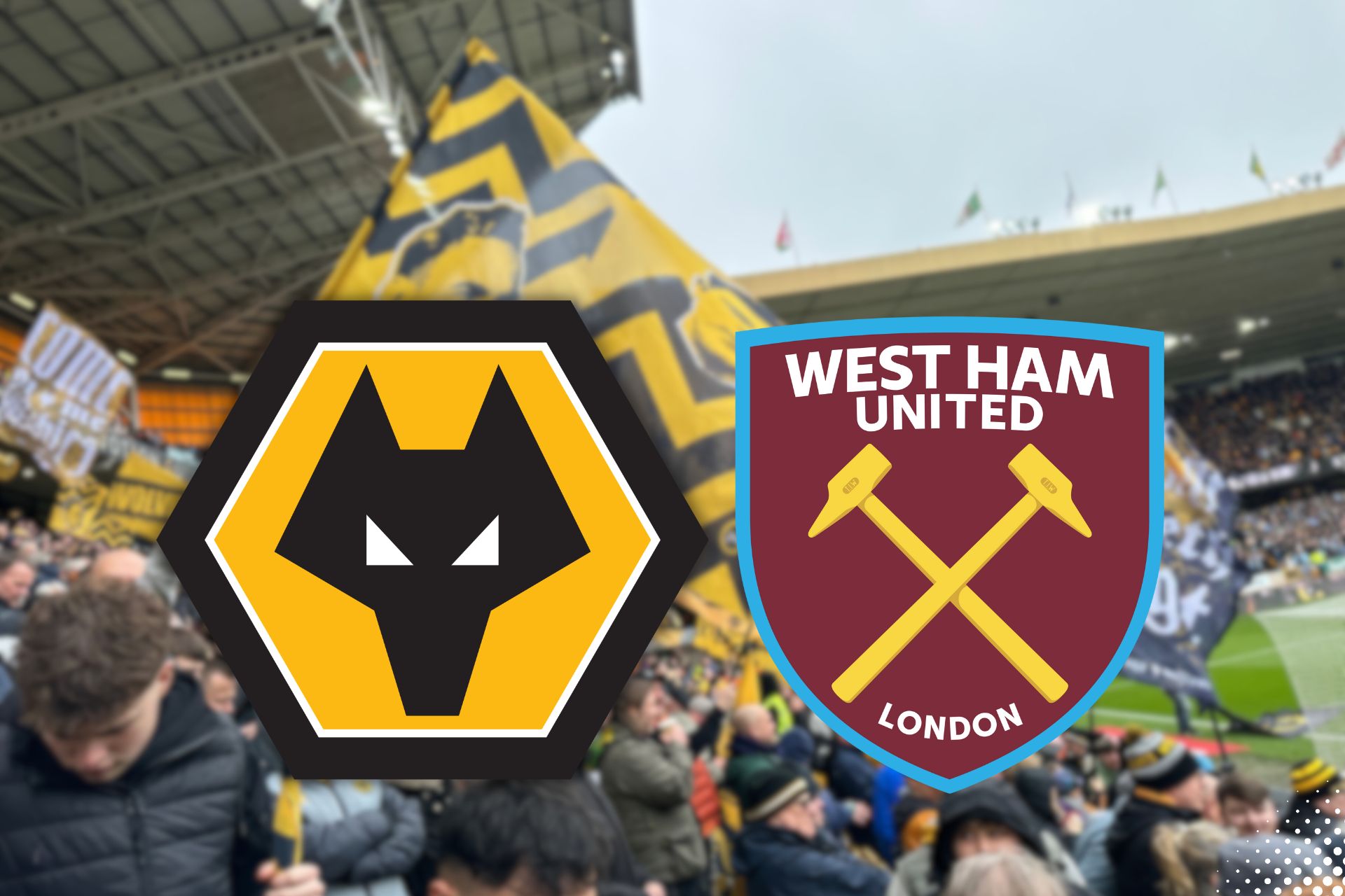 WOLVES & WEST HAM MATCH PREVIEW - Always Wolves